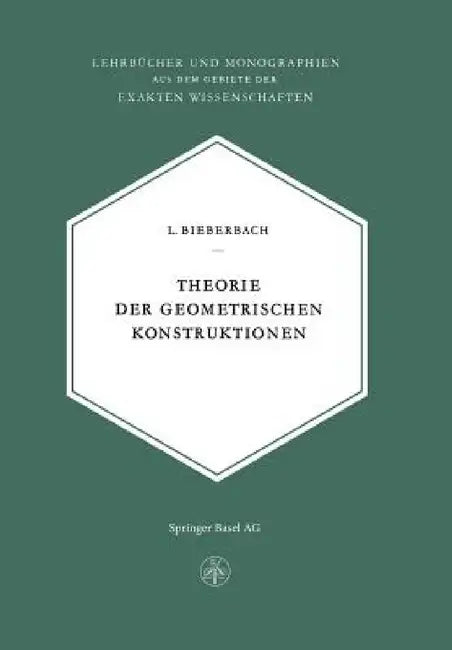 Theorie Der Geometrischen Konstruktionen by L. Bieberbach