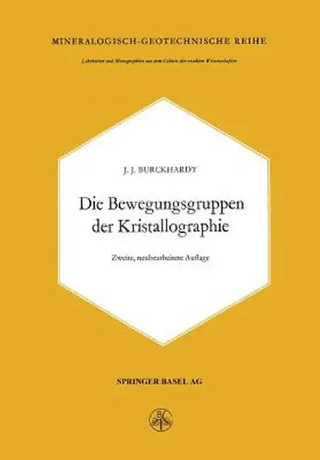 Die Bewegungsgruppen Der Kristallographie by J. J. Burckhardt