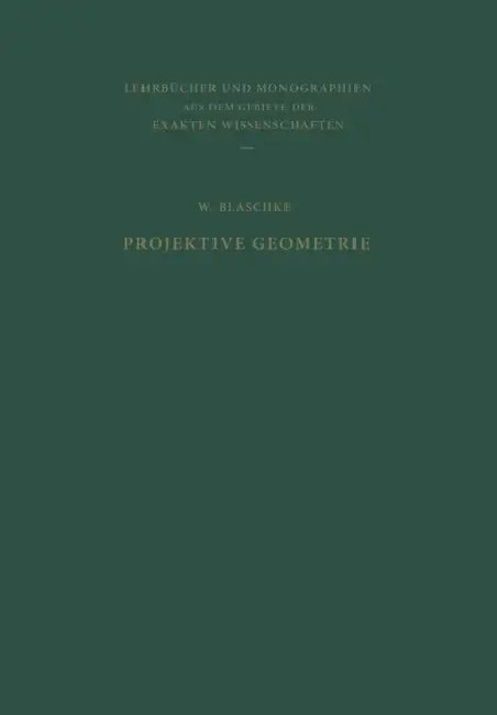 Projektive Geometrie by W. Blaschke