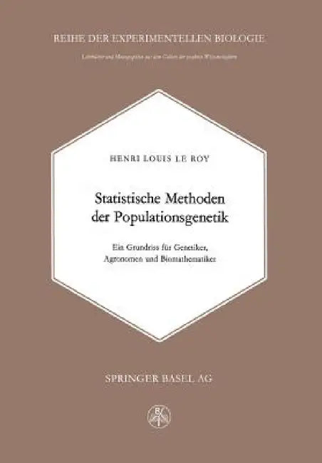 Statistische Methoden Der Populationsgenetik: Ein Grundriss Für Genetiker, Agronomen Und Biomathematiker by H. Leroy