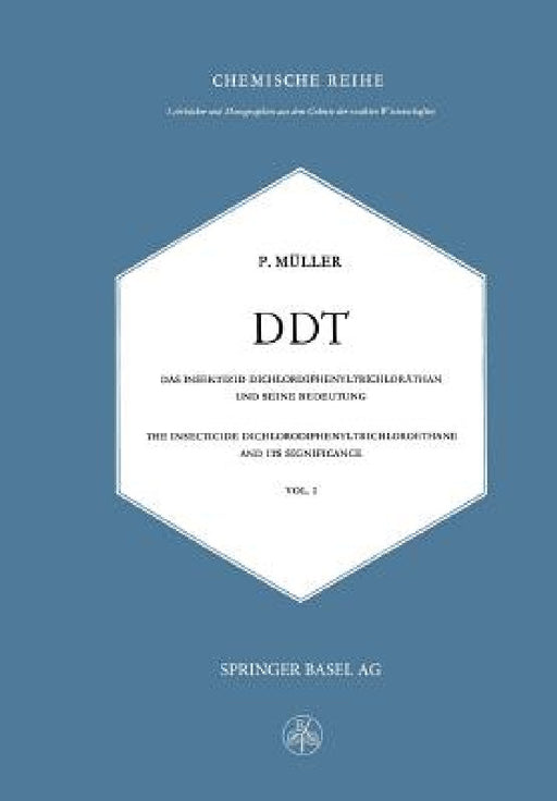 DDT Das Insektizid Dichlordiphenyltrichloräthan Und Seine Bedeutung: The Insecticide Dichlorodiphenyltrichloroethane and Its Significance by P. Müller