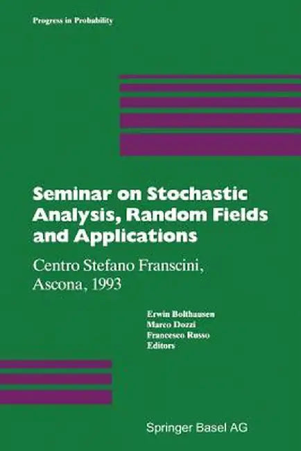 Seminar on Stochastic Analysis, Random Fields and Applications: Centro Stefano Franscini, Ascona, 1993 by Erwin Bolthausen