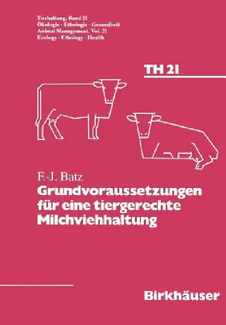 Grundvoraussetzungen Für Eine Tiergerechte Milchviehhaltung by Batz