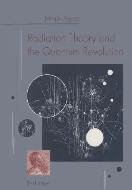 Radiation Theory and the Quantum Revolution by Agassi