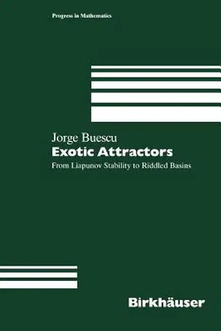 Exotic Attractors: From Liapunov Stability to Riddled Basins by Jorge Buescu