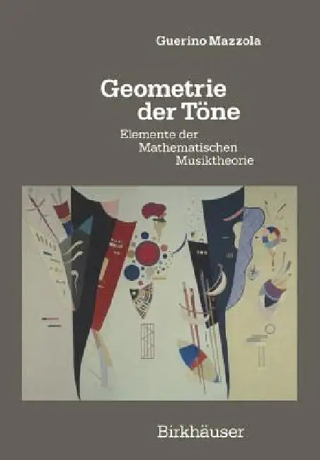 Geometrie Der Töne: Elemente Der Mathematischen Musiktheorie by Guerino Mazzola