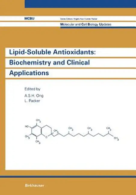 Lipid-Soluble Antioxidants: Biochemistry and Clinical Applications by Ong