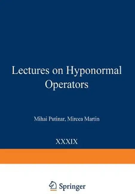 Lectures on Hyponormal Operators by Mihai Putinar