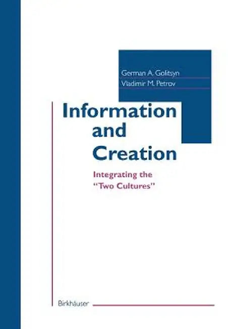 Information and Creation: Integrating the Two Cultures by German Golitsyn
