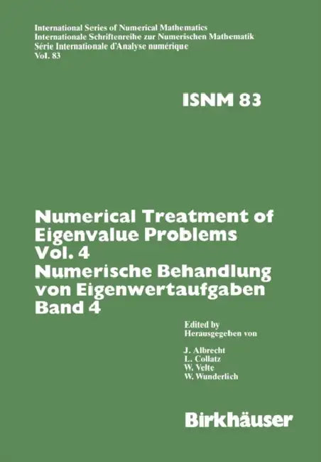 Numerical Treatment of Eigenvalue Problems Vol.4 / Numerische Behandlung Von Eigenwertaufgaben Band 4: Workshop in Oberwolfach, Nov. 30 - Dec. 6,1986 by Collatz, Albrecht