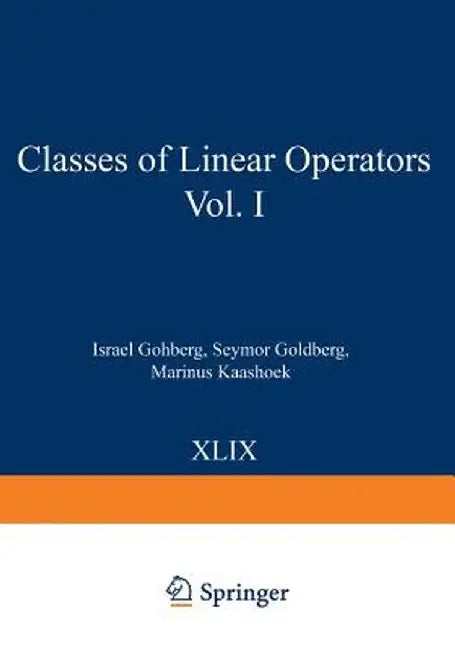 Classes of Linear Operators Vol. I by Israel Gohberg
