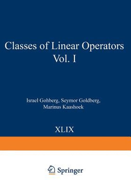 Classes of Linear Operators Vol. I by Israel Gohberg