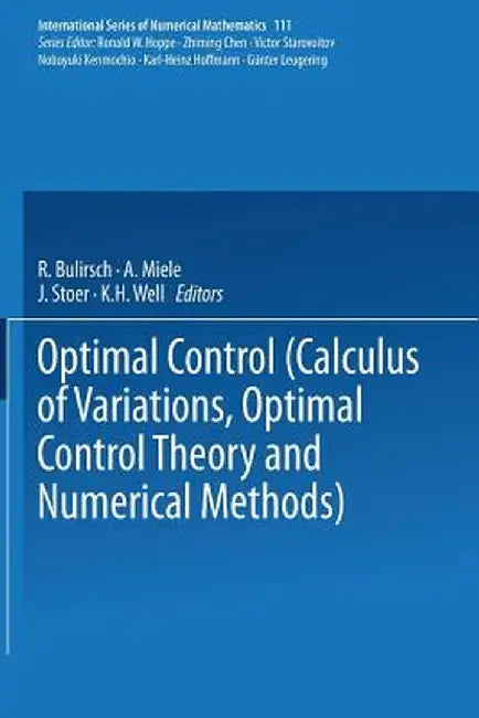 Optimal Control: Calculus of Variations, Optimal Control Theory and Numerical Methods by Bulirsch