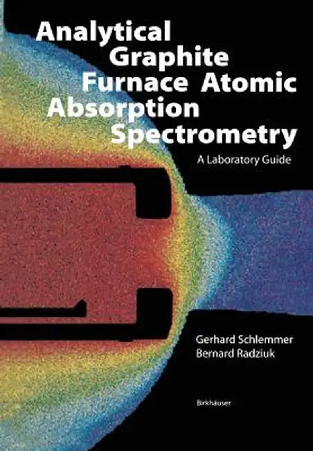 Analytical Graphite Furnace Atomic Absorption Spectrometry: A Laboratory Guide by G. Schlemmer