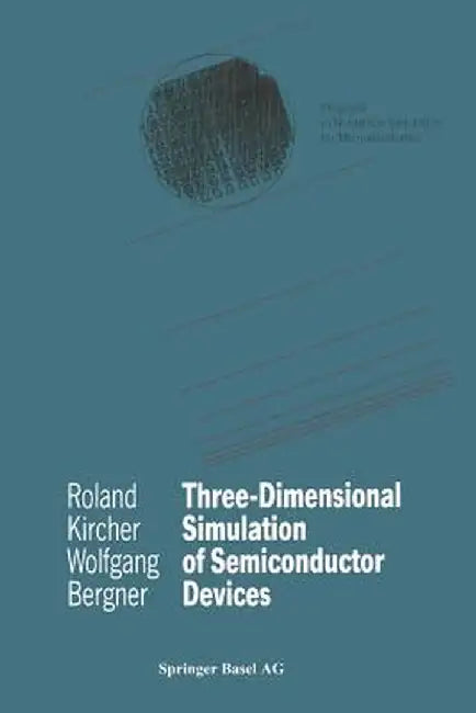 Three-Dimensional Simulation of Semiconductor Devices by Roland Kircher