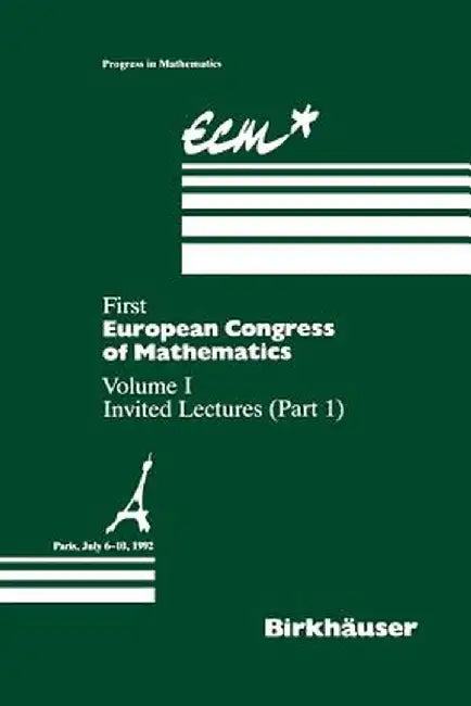 First European Congress of Mathematics Paris, July 6-10, 1992: Vol. I Invited Lectures (Part 1) by Anthony Joseph