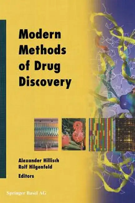 Modern Methods of Drug Discovery by Alexander Hillisch
