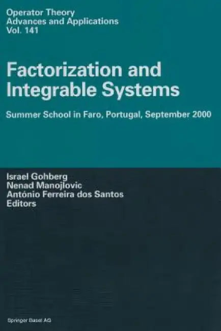 Factorization and Integrable Systems: Summer School in Faro, Portugal, September 2000 by Israel Gohberg
