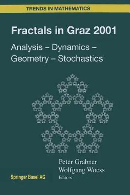 Fractals in Graz 2001: Analysis -- Dynamics -- Geometry -- Stochastics by Peter Grabner