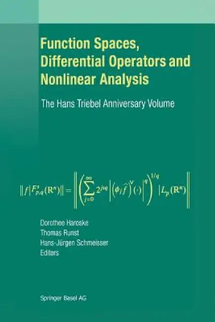 Function Spaces, Differential Operators and Nonlinear Analysis: The Hans Triebel Anniversary Volume by Dorothee Haroske