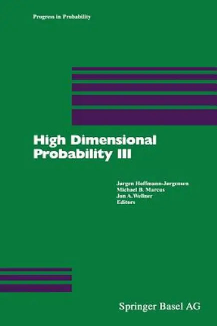 High Dimensional Probability III by Joergen Hoffmann-Joergensen