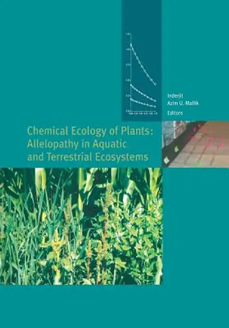 Chemical Ecology of Plants: Allelopathy in Aquatic and Terrestrial Ecosystems by Inderjit