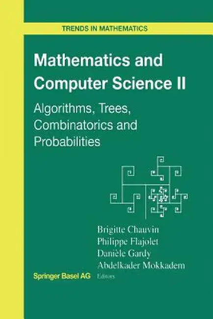 Mathematics and Computer Science II: Algorithms, Trees, Combinatorics and Probabilities by Brigitte Chauvin
