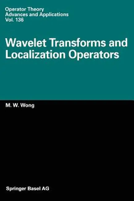Wavelet Transforms and Localization Operators by M. -W Wong