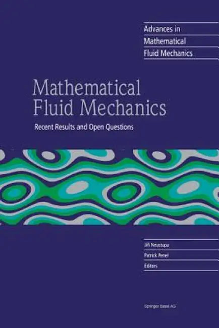 Mathematical Fluid Mechanics: Recent Results and Open Questions by Jiri Neustupa