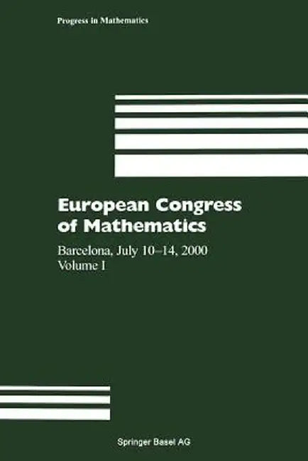 European Congress of Mathematics: Barcelona, July 10-14, 2000, Volume I by Carles Casacuberta