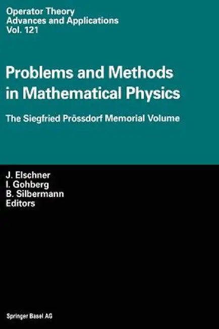 Problems and Methods in Mathematical Physics: The Siegfried Prössdorf Memorial Volume Proceedings of the 11th Tmp, Chemnitz (Germany), March 25-28, 19 by Johannes Elschner