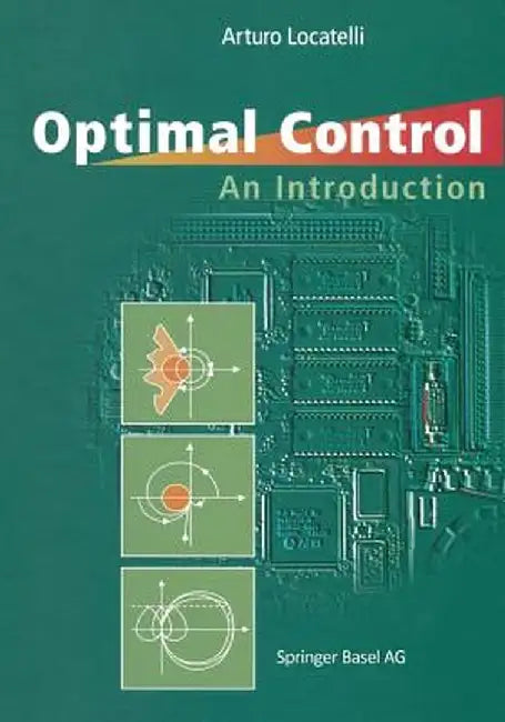 Optimal Control: An Introduction by Arturo Locatelli