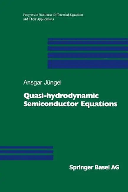 Quasi-Hydrodynamic Semiconductor Equations by Ansgar Jüngel