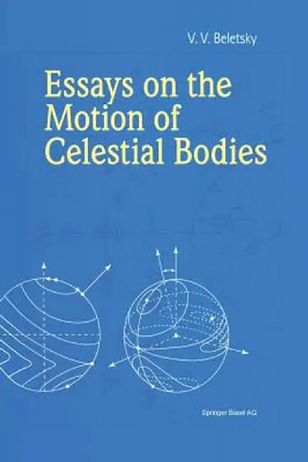 Essays on the Motion of Celestial Bodies by V. V. Beletsky
