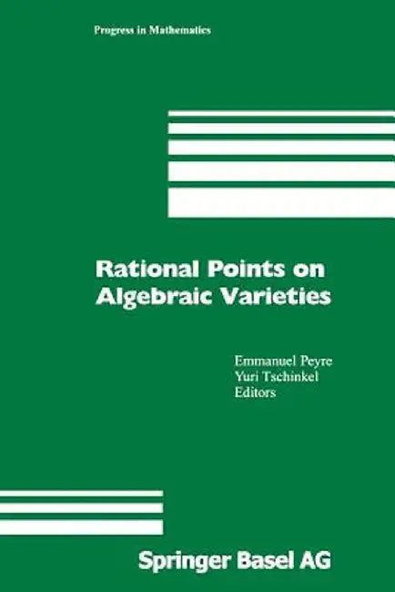 Rational Points on Algebraic Varieties: Zweite, Aktualisierte Und Erweiterte Auflage by Emmanuel Peyre