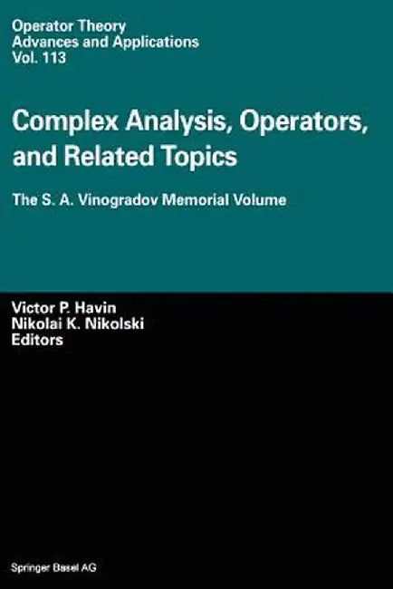 Complex Analysis, Operators, and Related Topics: The S. A. Vinogradov Memorial Volume by Victor P. Havin