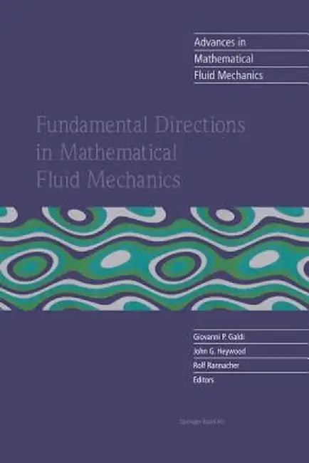 Fundamental Directions in Mathematical Fluid Mechanics by Giovanni P. Galdi