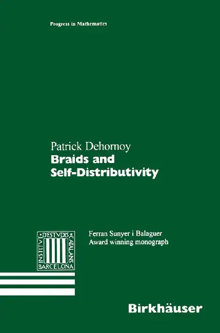 Braids and Self-Distributivity by Patrick Dehornoy