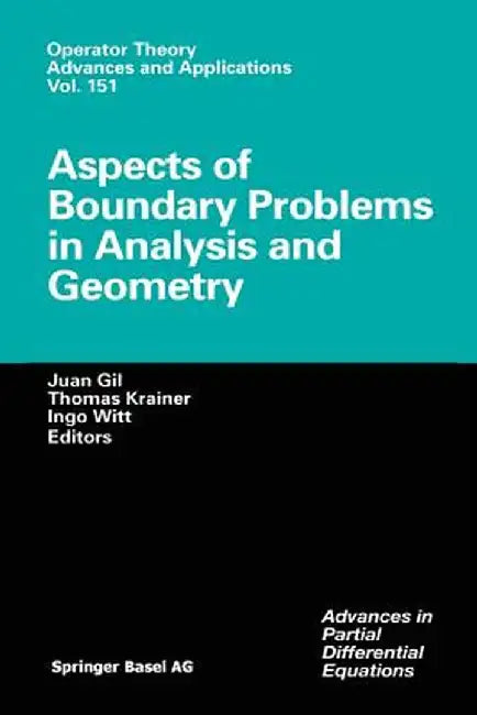 Aspects of Boundary Problems in Analysis and Geometry by Juan Gil