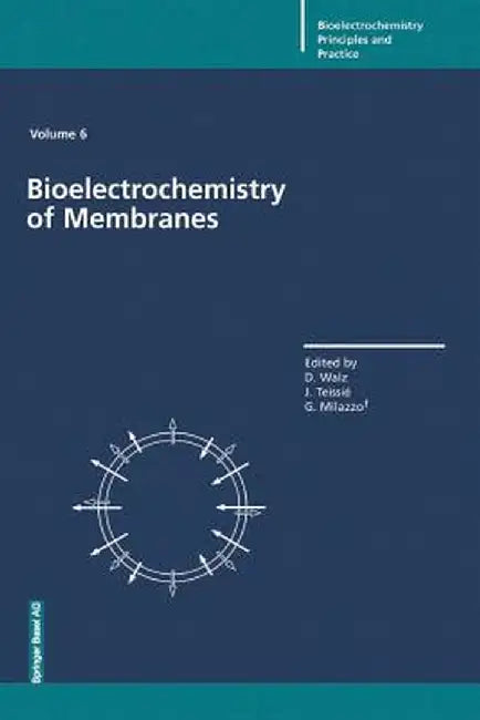 Bioelectrochemistry of Membranes by Dieter Walz