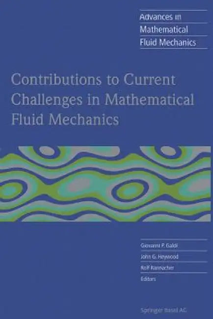 Contributions to Current Challenges in Mathematical Fluid Mechanics by Giovanni P. Galdi