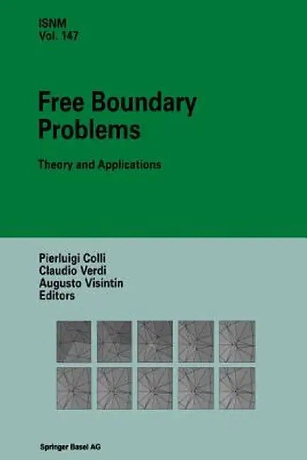 Free Boundary Problems: Theory and Applications by Pierluigi Colli