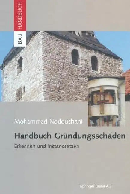 Handbuch Gründungsschäden: Erkennen Und Instandsetzen by Mohammad Nodoushani