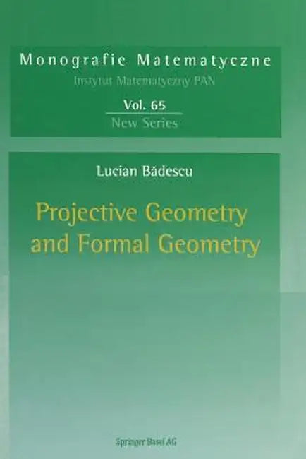 Projective Geometry and Formal Geometry by Lucian Badescu