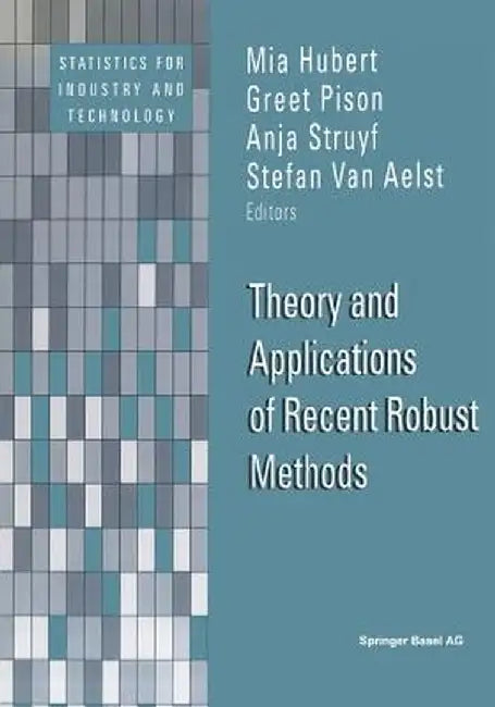 Theory and Applications of Recent Robust Methods by Mia Hubert
