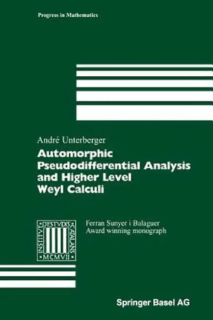 Automorphic Pseudodifferential Analysis and Higher Level Weyl Calculi by André Unterberger