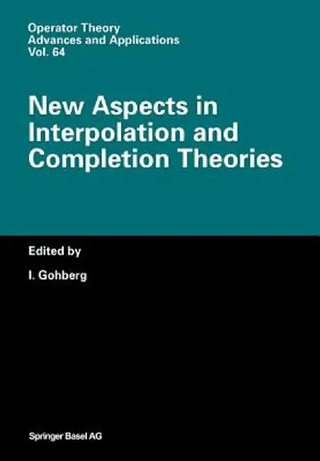 New Aspects in Interpolation and Completion Theories by I. Gohberg