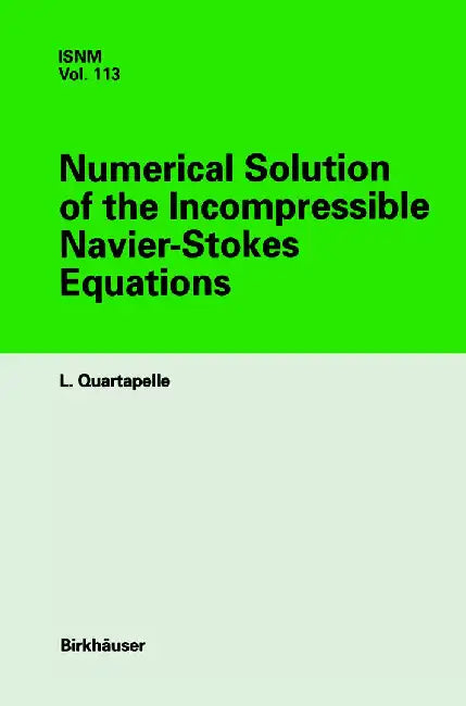 Numerical Solution of the Incompressible Navier-Stokes Equations by L. Quartapelle