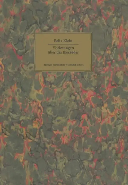 Vorlesungen Über Das Ikosaeder: Und Die Auflösung Der Gleichungen Vom Fünften Grade by Felix Klein