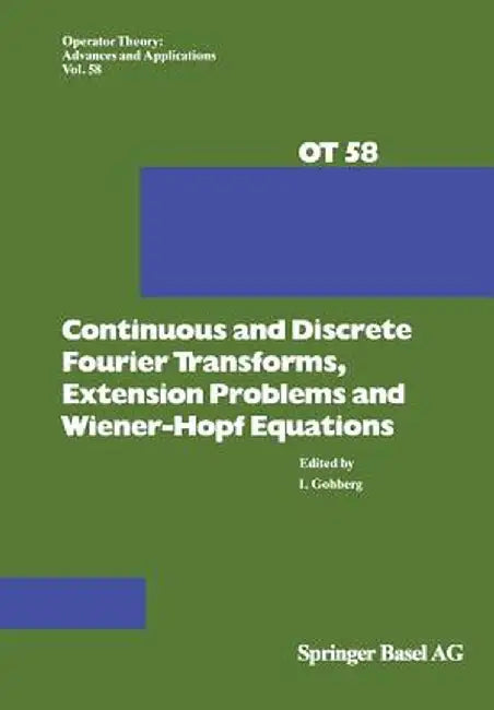 Continuous and Discrete Fourier Transforms, Extension Problems and Wiener-Hopf Equations by I. Gohberg